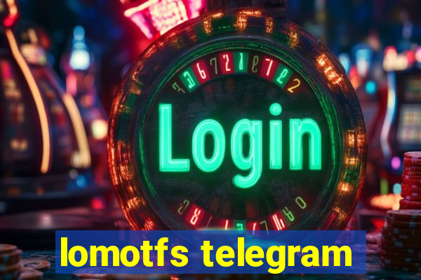 lomotfs telegram